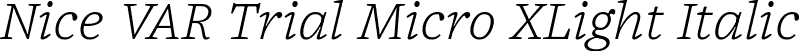 Nice VAR Trial Micro XLight Italic font - NiceVARTrial-Italic.ttf