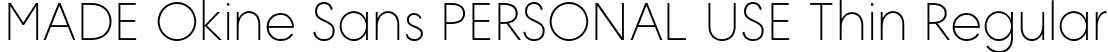 MADE Okine Sans PERSONAL USE Thin Regular font - MADEOkineSansPERSONALUSE-Thin.otf