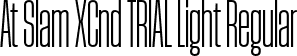 At Slam XCnd TRIAL Light Regular font - AtSlamXCndTRIAL-Light.otf