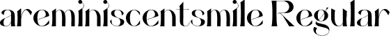 areminiscentsmile Regular font - areminiscentsmile-Regular.ttf