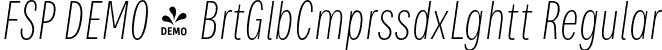 FSP DEMO - BrtGlbCmprssdxLghtt Regular font - Fontspring-DEMO-brutaglbcompressed-extralightitalic.otf