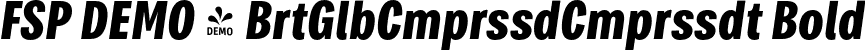 FSP DEMO - BrtGlbCmprssdCmprssdt Bold font - Fontspring-DEMO-brutaglbcompressed-bolditalic.otf