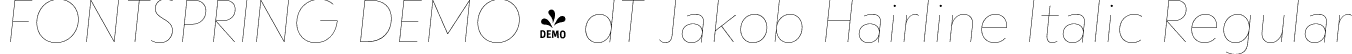 FONTSPRING DEMO - dT Jakob Hairline Italic Regular font - Fontspring-DEMO-dtjakob-hairlineitalic.otf