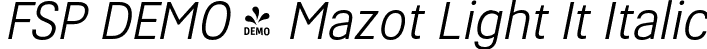 FSP DEMO - Mazot Light It Italic font - Fontspring-DEMO-mazot-lightitalic.otf