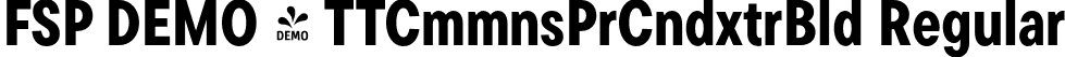 FSP DEMO - TTCmmnsPrCndxtrBld Regular font - Fontspring-DEMO-tt_commons_pro_condensed_extrabold.otf