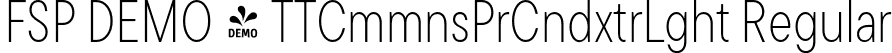 FSP DEMO - TTCmmnsPrCndxtrLght Regular font - Fontspring-DEMO-tt_commons_pro_condensed_extralight.otf