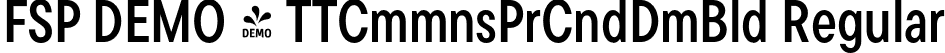 FSP DEMO - TTCmmnsPrCndDmBld Regular font - Fontspring-DEMO-tt_commons_pro_condensed_demibold.otf