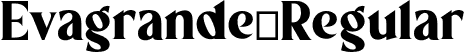 Evagrande Regular font - Evagrande-1GeKM.otf