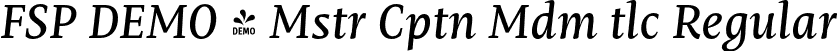 FSP DEMO - Mstr Cptn Mdm tlc Regular font - Fontspring-DEMO-mastro-captionmediumitalic.otf