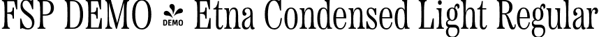 FSP DEMO - Etna Condensed Light Regular font - Fontspring-DEMO-etnacondensed-light.otf