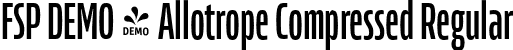 FSP DEMO - Allotrope Compressed Regular font - Fontspring-DEMO-allotropecomp-regular.otf