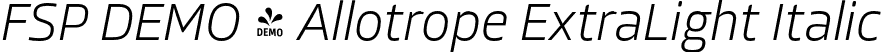 FSP DEMO - Allotrope ExtraLight Italic font - Fontspring-DEMO-allotrope-extralightitalic.otf