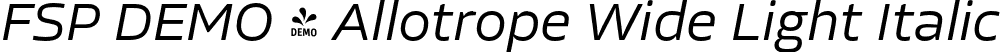 FSP DEMO - Allotrope Wide Light Italic font - Fontspring-DEMO-allotropewide-lightitalic.otf