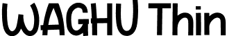 WAGHU Thin font - WAGHU Thin.otf
