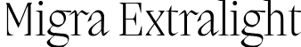 Migra Extralight font - Migra-Extralight.ttf