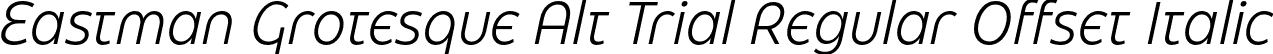 Eastman Grotesque Alt Trial Regular Offset Italic font - Eastman-Grotesque-Alt-Regular-Offset-Italic-trial.otf