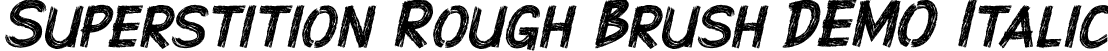 Superstition Rough Brush-DEMO Italic font - superstition-rough-brush-italic-demo.ttf