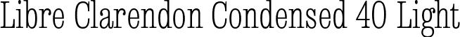 Libre Clarendon Condensed 40 Light font - LibreClarendonCondensed-40Light.otf