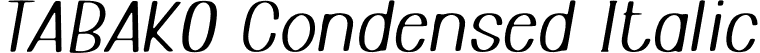 TABAKO Condensed Italic font - tabako-condenseditalic.otf