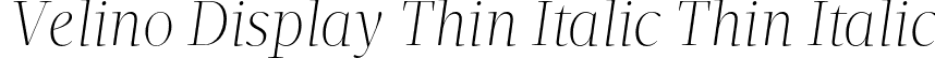 Velino Display Thin Italic Thin Italic font - VelinoDisplay-ThinItalic.otf