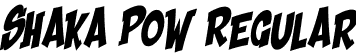 Shaka Pow Regular font - Shaka Pow.ttf