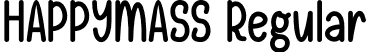 HAPPYMASS Regular font - HAPPYMASS.otf