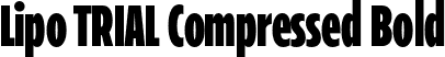 Lipo TRIAL Compressed Bold font - LipoTRIAL-CompressedBold.otf