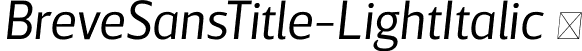 BreveSansTitle-LightItalic  font - Breve Sans Title Light Italic.otf