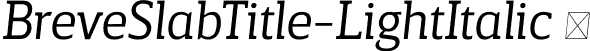 BreveSlabTitle-LightItalic  font - Breve Slab Title Light Italic.otf