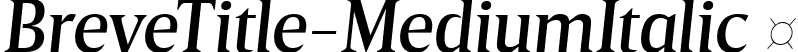 BreveTitle-MediumItalic  font - Breve Title Medium Italic.ttf