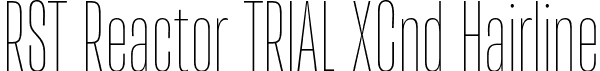 RST Reactor TRIAL XCnd Hairline font - RSTReactorTRIAL-XCndHairline.otf