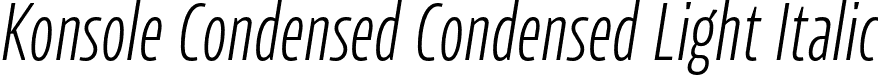 Konsole Condensed Condensed Light Italic font - Konsoleitalicv1.1TRIAL-CondensedLightItalic.otf