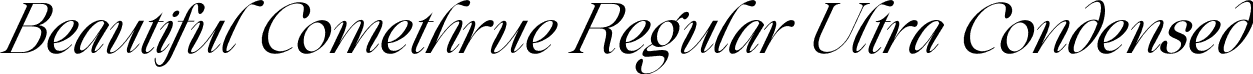 Beautiful Comethrue Regular Ultra Condensed font - BeautifulComethrueRegularUltraCondensedItalic-V4OyV.otf