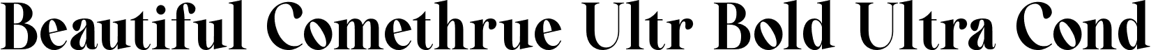 Beautiful Comethrue Ultr Bold Ultra Cond font - BeautifulComethrueUltrBoldUltraCond-4n3jD.otf