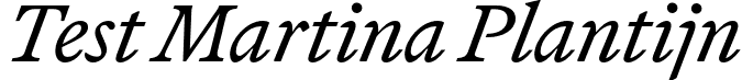 Test Martina Plantijn font - TestMartinaPlantijn-Italic.otf