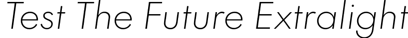 Test The Future Extralight font - TestTheFuture-ExtralightItalic.otf