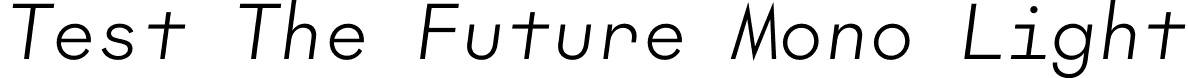 Test The Future Mono Light font - TestTheFutureMono-LightItalic.otf