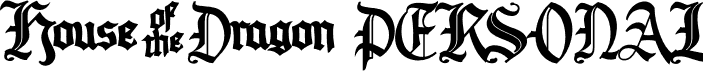 House of the Dragon PERSONAL font - HouseOfTheDragonPersonalBold-8MqRJ.otf