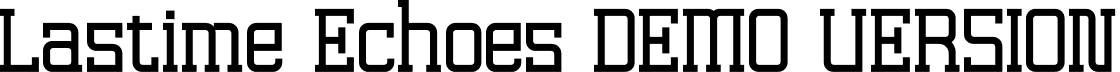 Lastime Echoes DEMO VERSION font - Lastime-Echoes-DEMO-VERSION.otf