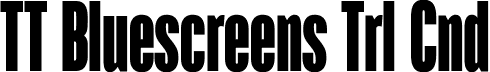 TT Bluescreens Trl Cnd font - TT-Bluescreens-Trial-Condensed-Black.ttf