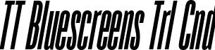 TT Bluescreens Trl Cnd font - TT-Bluescreens-Trial-Condensed-Medium-Italic.ttf