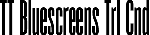 TT Bluescreens Trl Cnd font - TT-Bluescreens-Trial-Condensed-Medium.ttf