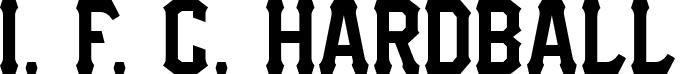 I. F. C. HARDBALL font - I.F.C. HARDBALL.ttf