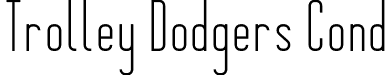 Trolley Dodgers Cond font - trolleydodgers-cond.otf