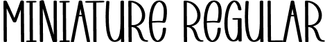 Miniature Regular font - Miniature.otf