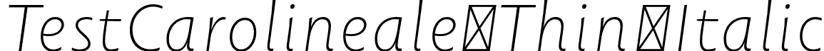 TestCarolineale Thin Italic font - Test_Carolineale-ThinItalic.otf