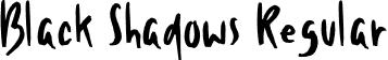 Black Shadows Regular font - Black Shadows.otf