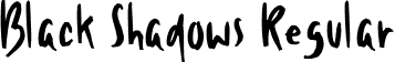 Black Shadows Regular font - Black Shadows.ttf