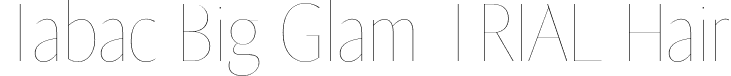 Tabac Big Glam TRIAL Hair font - TabacBigGlamTRIAL-Hair.otf