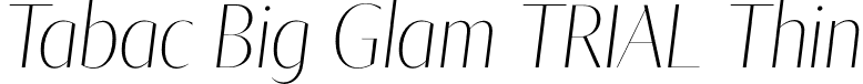 Tabac Big Glam TRIAL Thin font - TabacBigGlamTRIAL-ThinItalic.otf